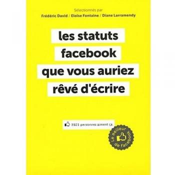 Les statuts Facebook que vous auriez révé d'écrire