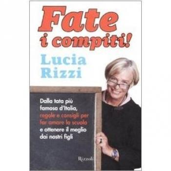Fate i compiti! Dalla tata più famosa d'Italia, regole e consigli per far amare la scuola e ottenere il meglio dai nostri figli