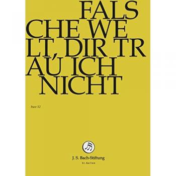 Johann Sebastian Bach: “Falsche Welt, Dir Traue Ich” – Dvd