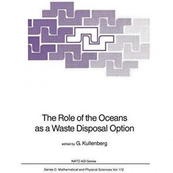 The Role of the Oceans as a Waste Disposal Option