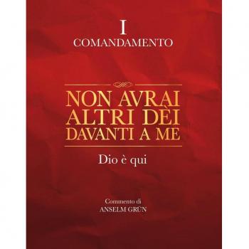 Non avrai altri dèi davanti a me. Dio è qui. I comandamento