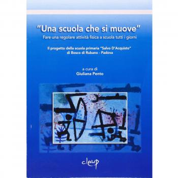 «Una scuola che si muove». Fare una regolare attività fisica a scuola tutti i giorni. Il progetto della scuola primaria «Salvo D'Acquisto» di Bosco di Rubano...