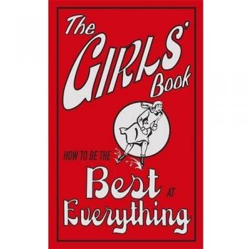 The Girls' Book: How To Be The Best At Everything by Juliana Foster (Hardcover,