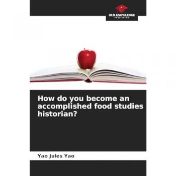 Yao, Yao Jules: How do you become an accomplished food studies historian?