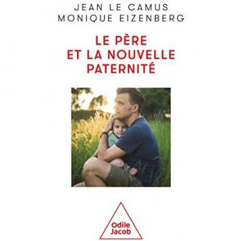 Le Père et la nouvelle paternité: Ni père sévère ,ni papa poule