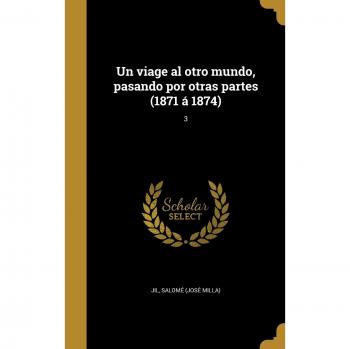 Un viage al otro mundo, pasando por otras partes
