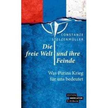 Die freie Welt und ihre Feinde Was Putins Krieg für uns bedeutet