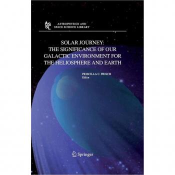 Solar Journey: The Significance of Our Galactic Environment for the Heliosphere and Earth