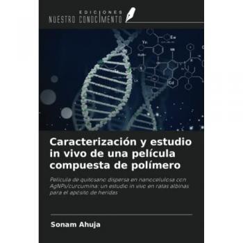Caracterización y estudio in vivo de una película compuesta de polímero: Película de quitosano dispersa en nanocelulosa con AgNPs/curcumina: un ... en ratas albinas para el apósito de heridas