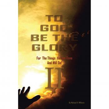 To God Be The Glory For The Things He Has Done And Will Do Part II