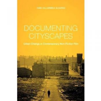 Documenting Cityscapes: Urban Change in Contemporary Non-Fiction Film