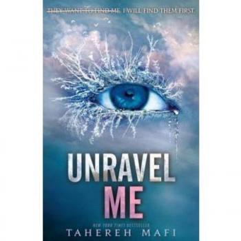 Unravel Me (Book 2 in the Shatter Me series)