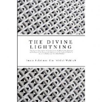 THE DIVINE LIGHTNING: The Decisive Speech from the Lord of Lords, the Words of the Messenger of the King and the Bestower, the Statements of the ... in Answer to Muhammad ibn `Abdul Wahhab