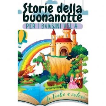 Storie della buonanotte per i bambini Vol. 4: Le fiabe a colori