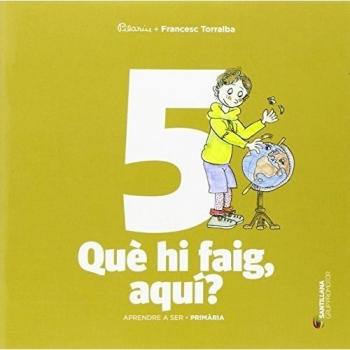 APRENDRE A SER VOLUM 5 QUE HI FAIG, AQUI? 3 PRI