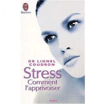 Stress : Comment l'apprivoiser (Bien-être)