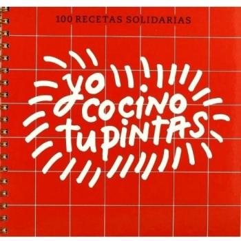 Yo cocino tu pintas: 100 recetas solidarias