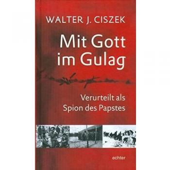 Mit Gott im Gulag, Walter J. Ciszek