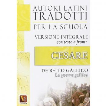 La guerra gallica-De bello gallico. Versione integrale con testo latino a fronte Gaio Giulio Cesare