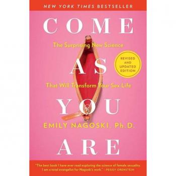 Come as You Are: Revised and Updated: The Surprising New Science That Will Transform Your Sex Life