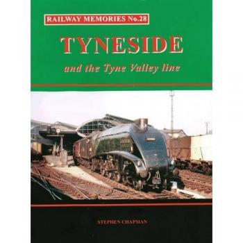 Railway Memories No.28 Tyneside and the Tyne Valley