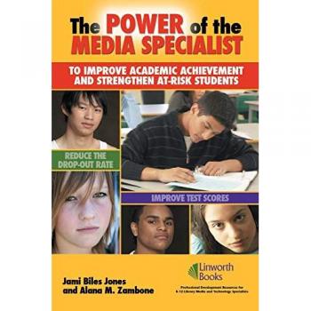 The Power of the Media Specialist to Improve Academic Achievement and Strengthen At-Risk Students