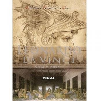 Leonardo Da Vinci. Vida Y Obra