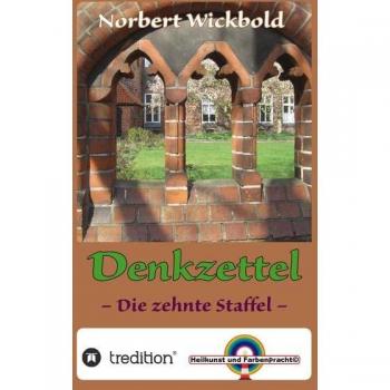 Norbert Wickbold Denkzettel 10: Die zehnte Staffel (Norbert Wickbold Denkzettel: Die zehnte Staffel)