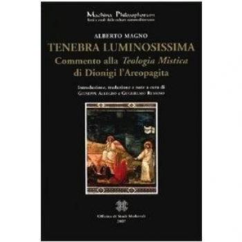 Tenebra luminosissima. Commento alla «teologia mistica» di Dionigi Aeropagita