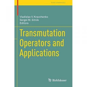 Transmutation Operators and Applications