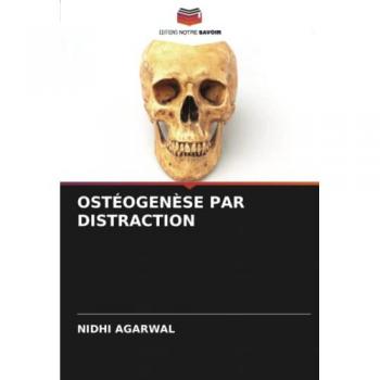 Agarwal, Nidhi: OSTÉOGENÈSE PAR DISTRACTION