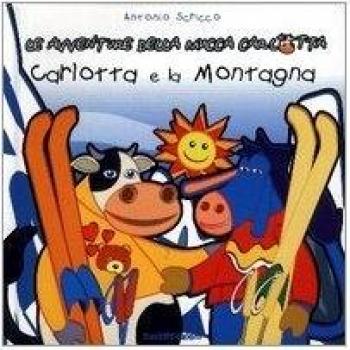 Carlotta e la montagna. Le avventure della mucca Carlotta