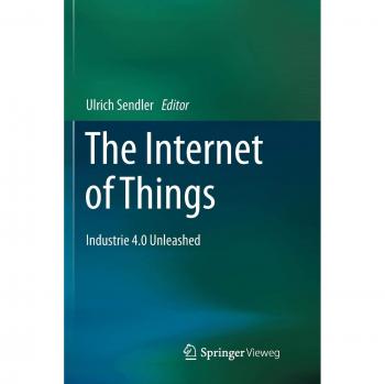 The Internet of Things: Industrie 4.0 Unleashed