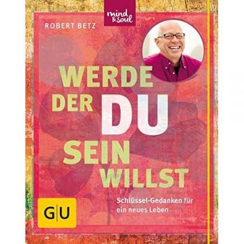 Betz, Robert: Werde, der du sein willst