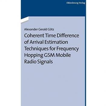Coherent Time Difference of Arrival Estimation Techniques for Frequency Hopping GSM Mobile Radio Signals