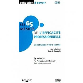Les 65 mémos de l'efficacité professionnelle. Construisez votre succès