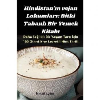 Hindistan'¿n vejan Lokumlar¿: Bitki Tabanl¿ Bir Yemek Kitab¿