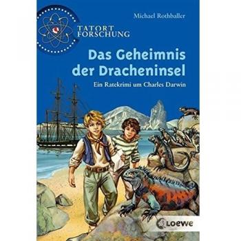 Das Geheimnis der Dracheninsel: Ein Ratekrimi um Charles Darwin für Kinder ab 10 Jahre (Tatort Forschung)