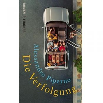 Alessandro Piperno Die Verfolgung: Im Feuer Der Erinnerungen