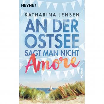 An der Ostsee sagt man nicht Amore: Roman