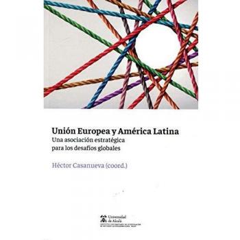 Unión Europea y América Latina: Una asociación estratégica para los desafíos gobales