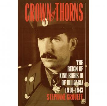 Crown of Thorns: The Reign of King Boris III of Bulgaria, 1918-1943: The Reign of King Boris III of Bulgaria, 1918-1943