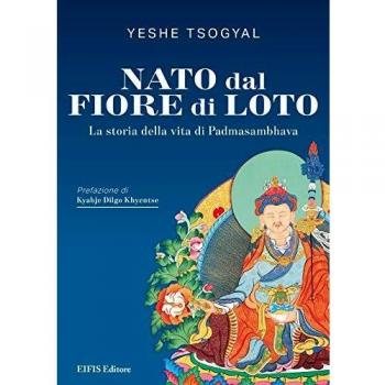 Nato Dal Fiore Di Loto. La Storia Della Vita Di Padmasambhava (Phyl)