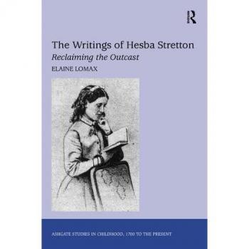 The Writings of Hesba Stretton: Reclaiming the Outcast (Ashgate Studies in Childhood, 1700 to the Present)