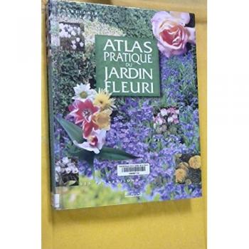 Atlas pratique du jardin fleuri collectif Atlas