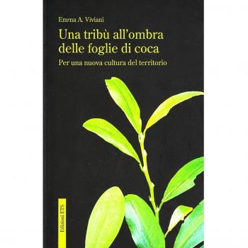 Una tribù all'ombra delle foglie di coca. Per una nuova cultura del territorio