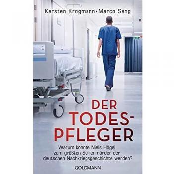 Der Todespfleger: Warum konnte Niels Högel zum größten Serienmörder der deutschen Nachkriegsgeschichte