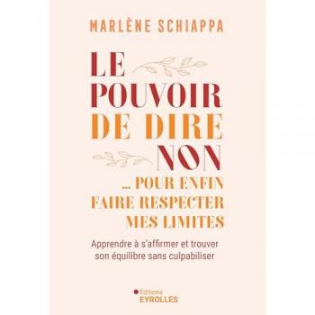 Le pouvoir de dire non... pour enfin faire respecter mes limites
