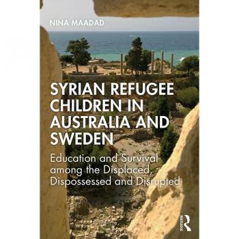 Vitalsource Technologies, Inc. Syrian Refugee Children in Australia and Sweden: Education and Survival Among the Displaced, Dispossessed and Disrupted