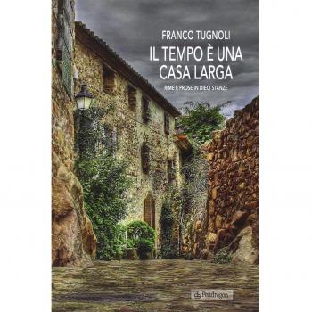 Il tempo è una casa larga. Rime e prose in dieci stanze